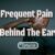 Frequent Pain Behind The Ear – How Are Your Ears Affected?