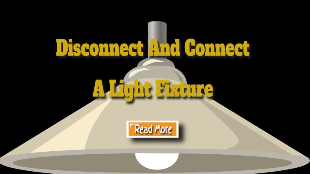 disconnect and connect a light fixture