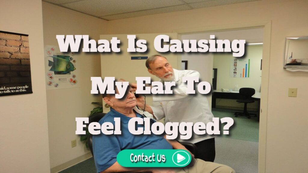 what is causing my ear to feel clogged