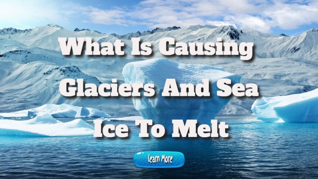 what is causing glaciers and sea ice to melt